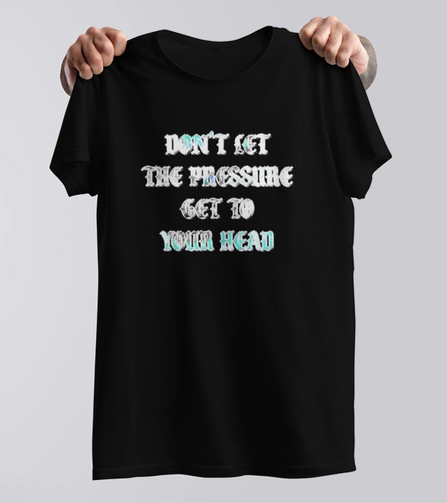 Chris Brown Don’t Let The Pressure Get To Your Head T-Shirt