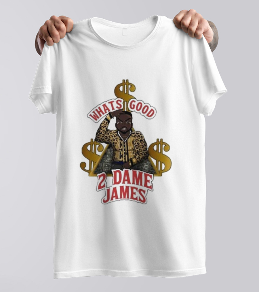 What's Good 2 Dame James Money T-Shirt