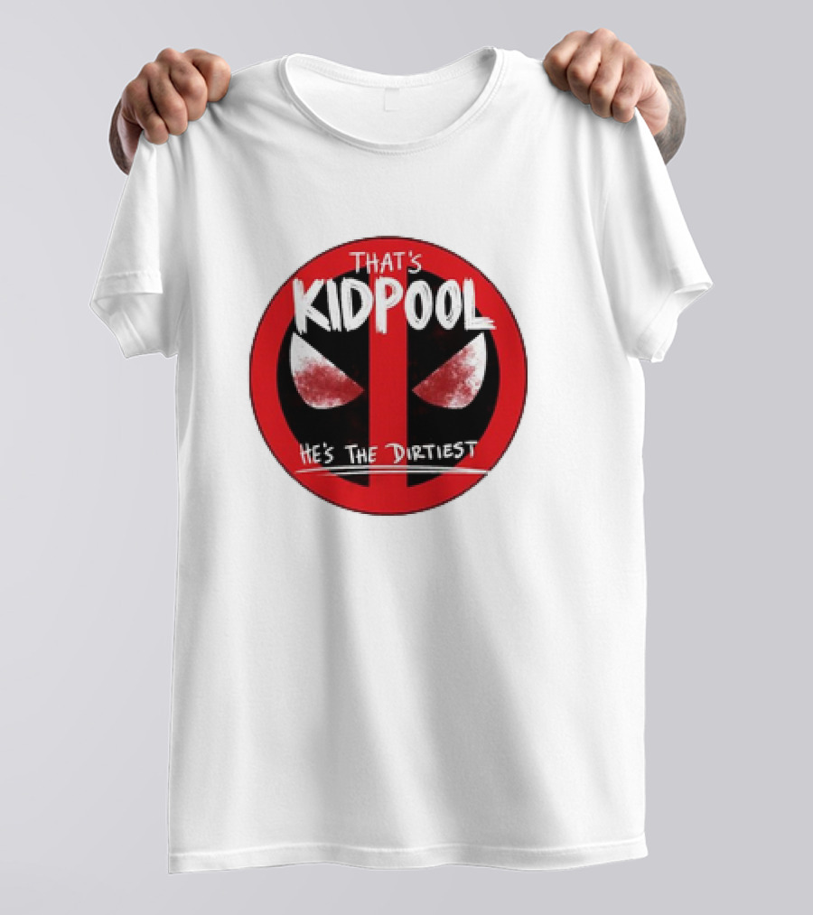 THAT'S KIDPOOL HE'S THE DIRTIEST T-Shirt