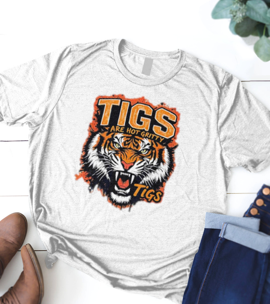 Tigs Are Hot Gritty Tigs Gritty Tigers T-Shirt