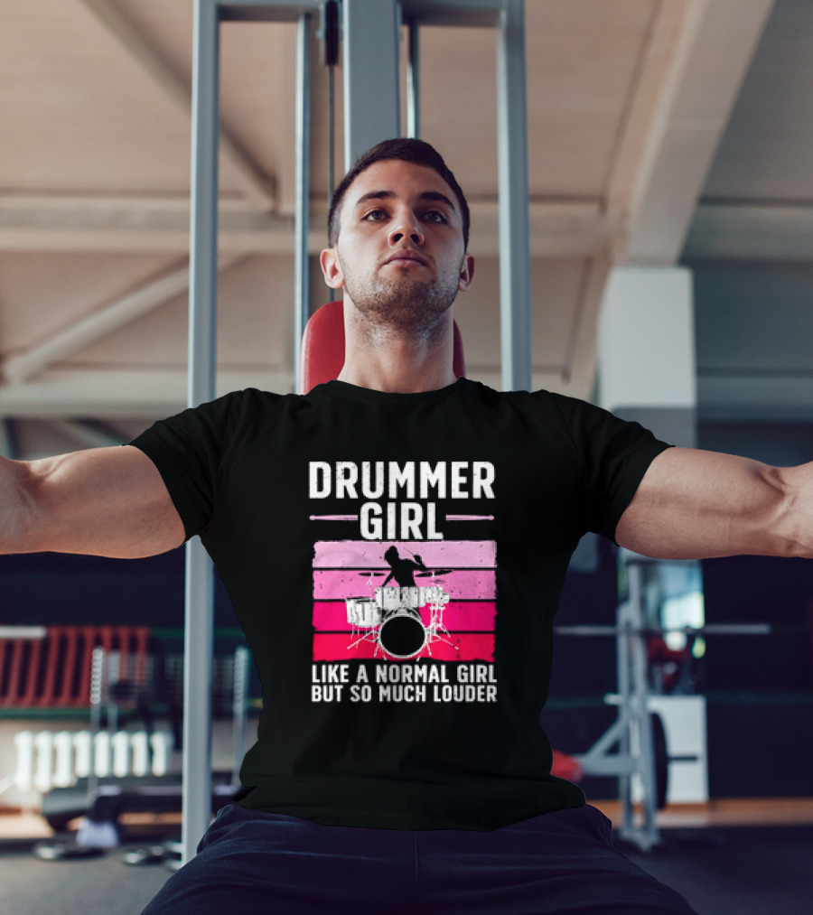 Drummer Girl Like A Normal Girl But So Much Louder Retro Best Drums For Women Drummer Music Band Drum Musician T-Shirt