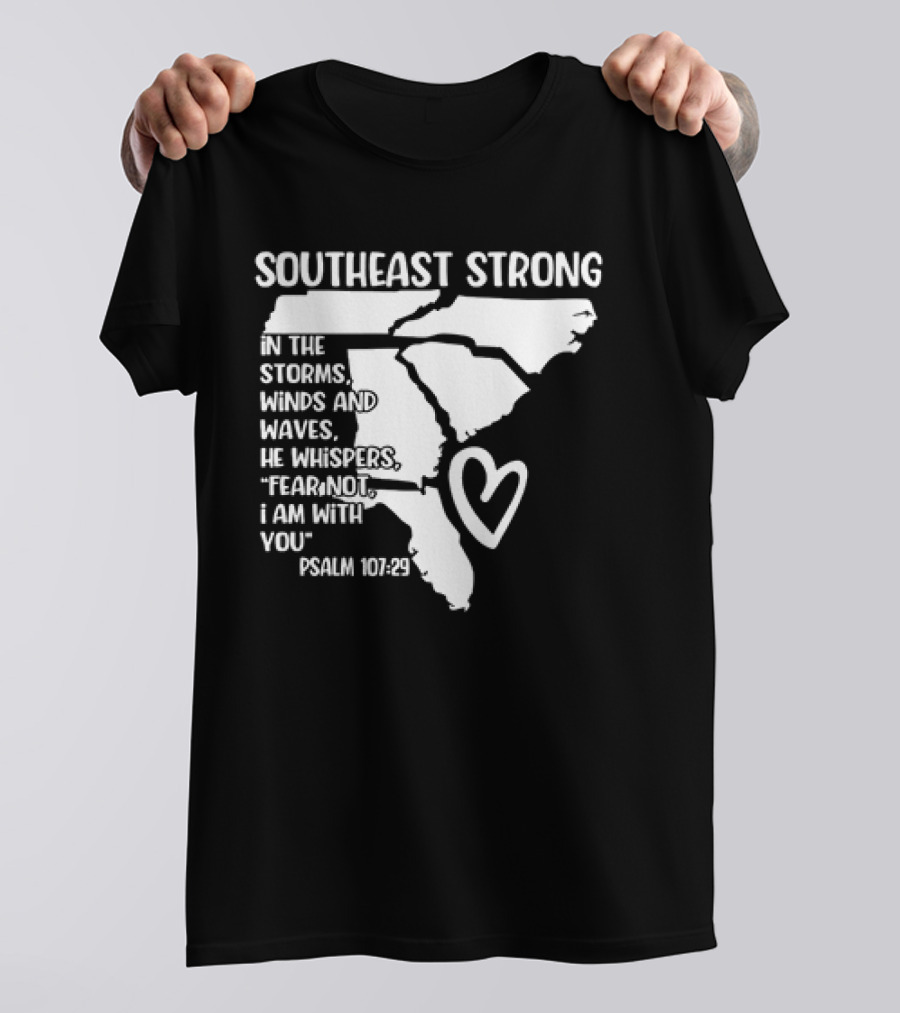 Southeast Strong Psalm 107:29 Fear Not I Am With You T-Shirt