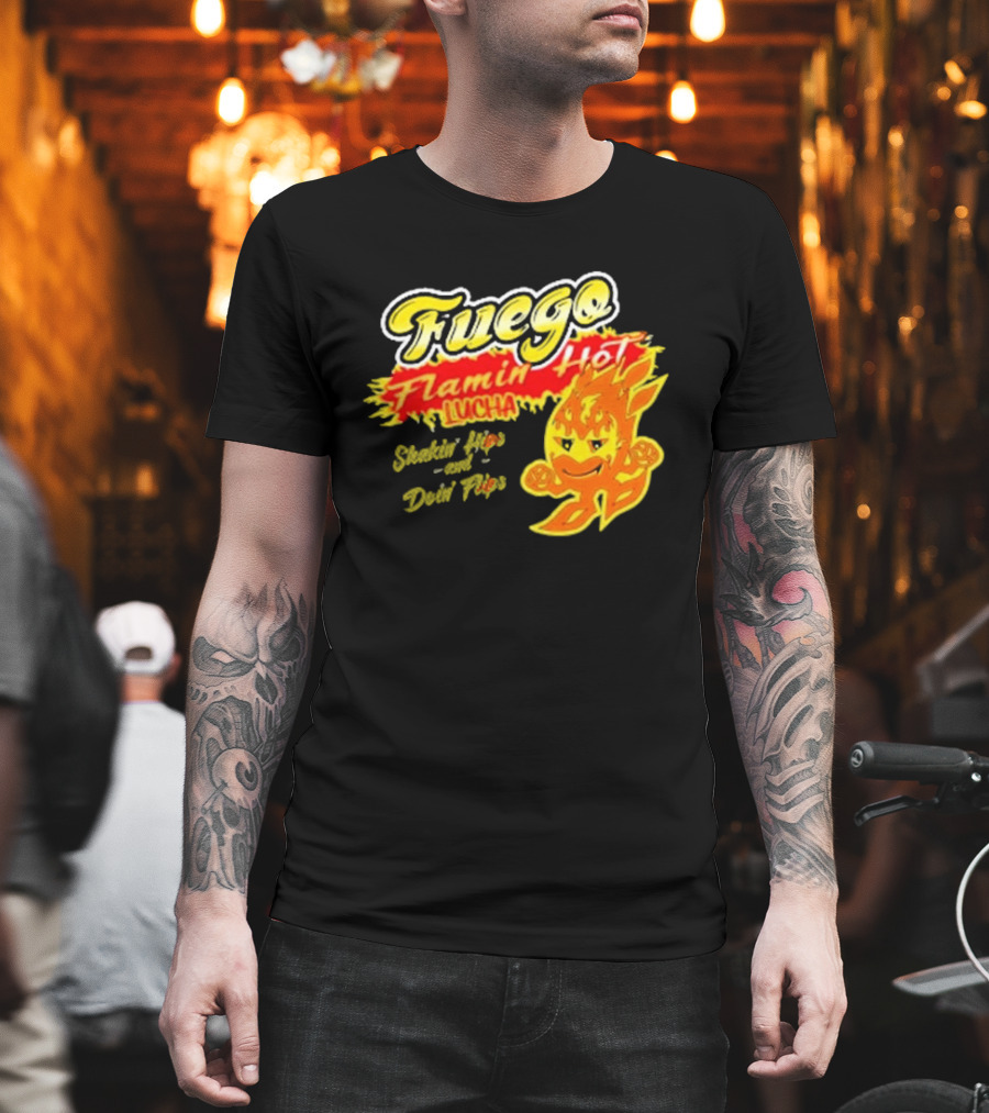 Flamin' Hot Fuego Lucha Shakin' Hips And Doin' Flips T-Shirt