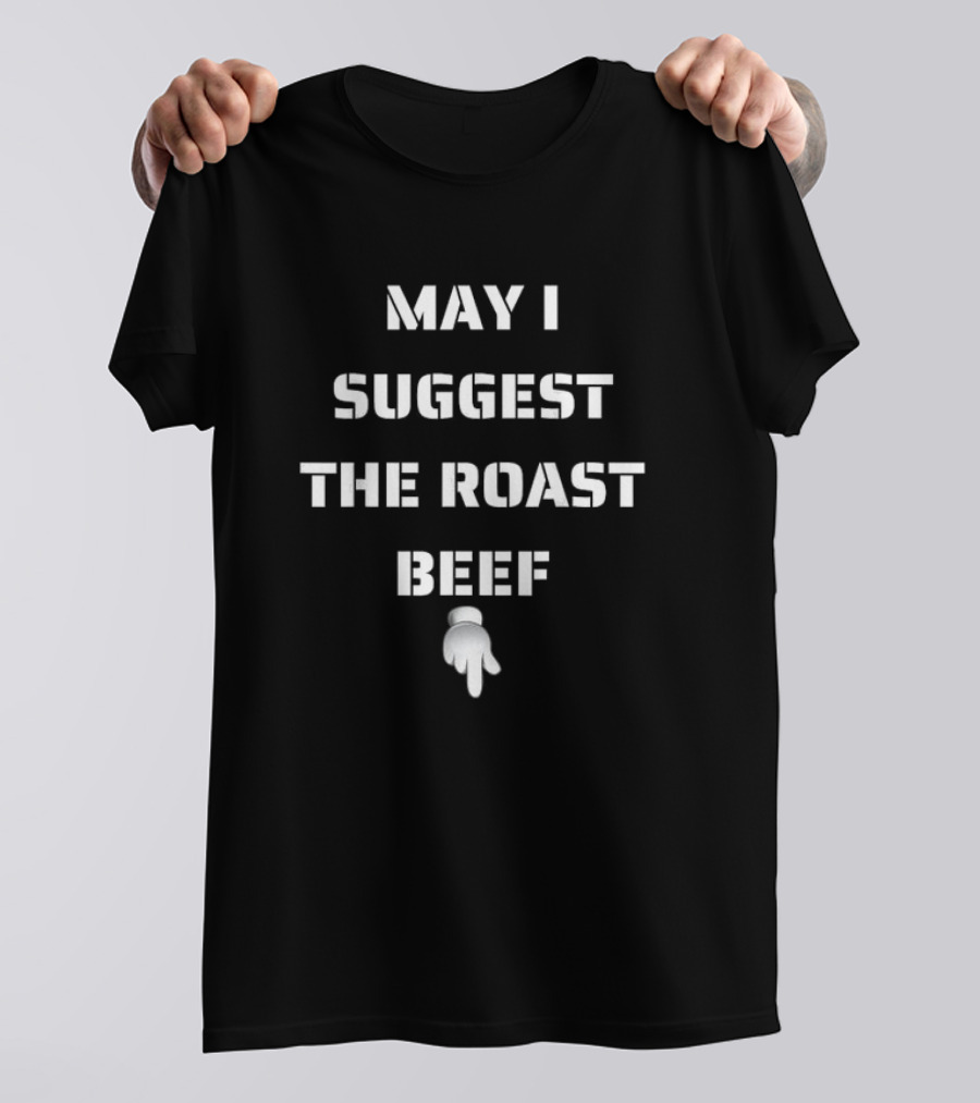 May I Suggest The Roast Beef Emoji Pointer T-Shirt