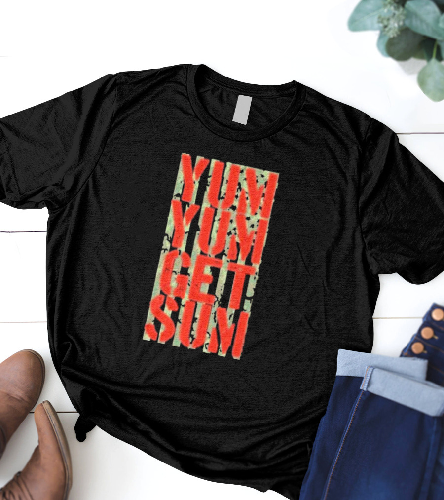 Yum Yum Get Sum Pat Powers T-Shirt