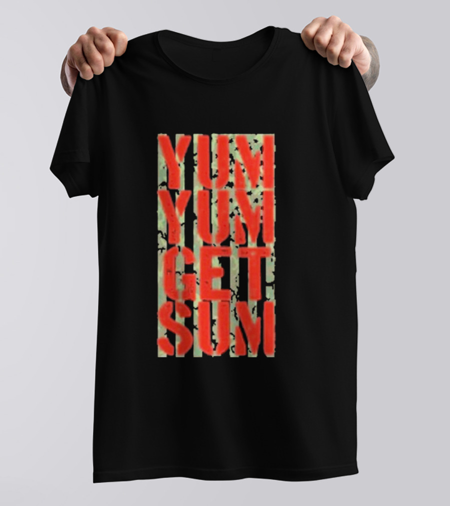 Yum Yum Get Sum Pat Powers T-Shirt