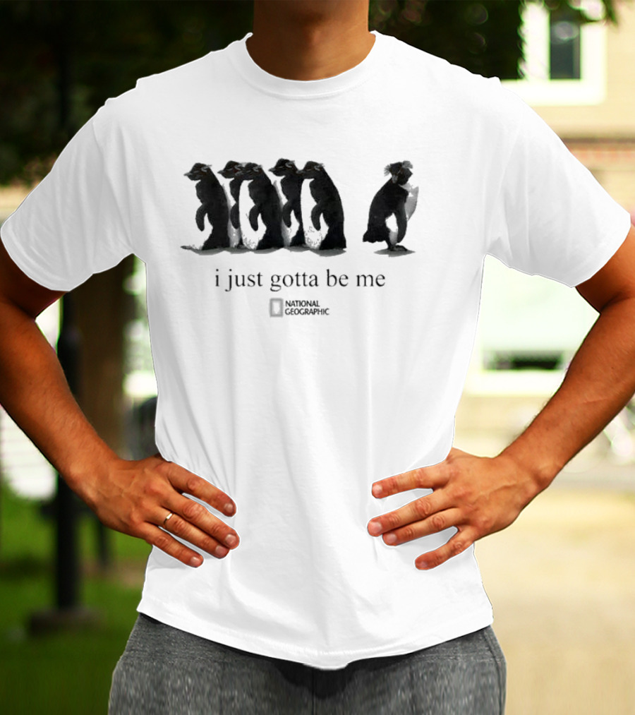 I Just Gotta Be Me Penguin National Geographic T-Shirt