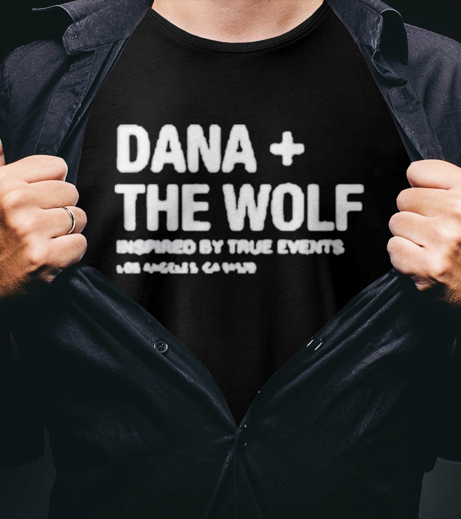 Dana And The Wolf Inspired By True Events Los Angeles California T-Shirt