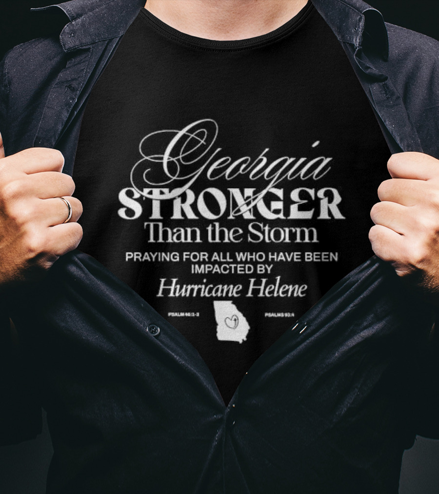 Georgia Stronger Than The Storm Praying For All Impacted By Hurricane Helene Psalm 46:1-3 Psalms 93:4 Map T-Shirt