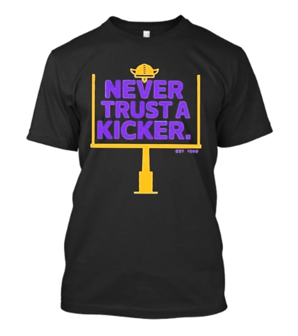 Never Trust A Kicker Minnesota Vikings Football Est 1960 Viking Helmet Goalpost T-Shirt