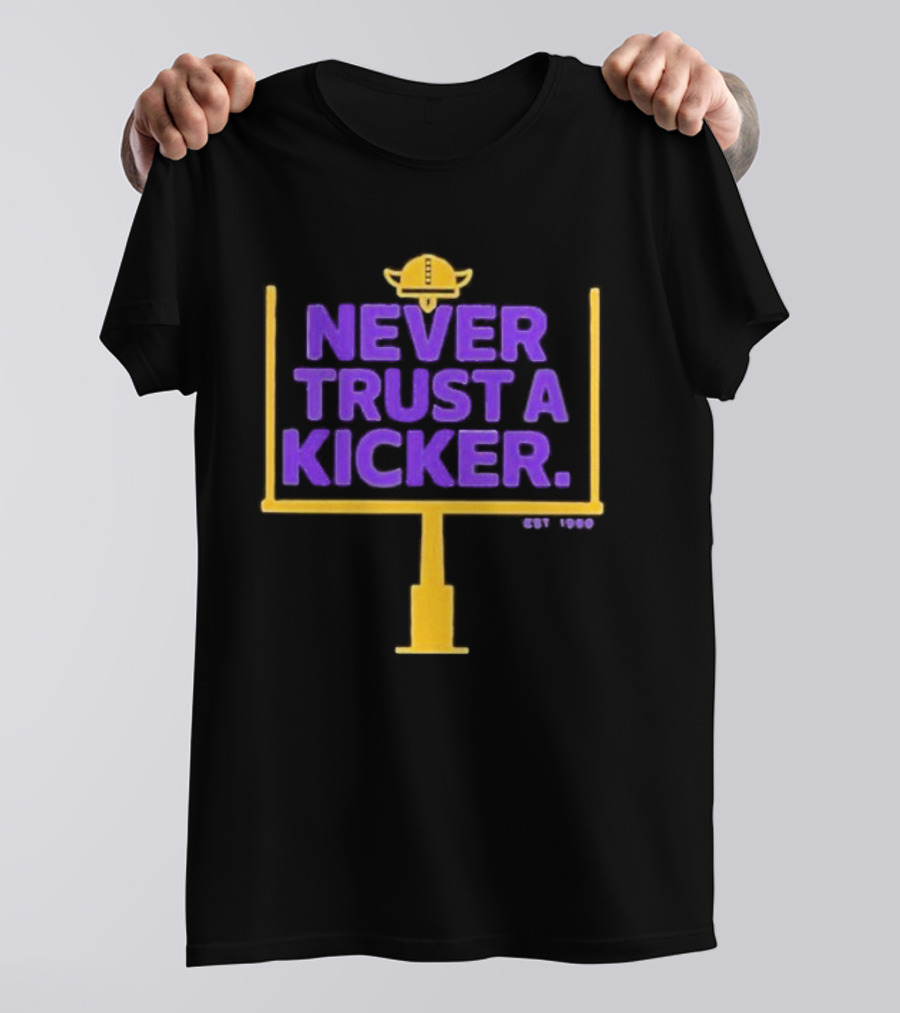 Never Trust A Kicker Minnesota Vikings Football Est 1960 Viking Helmet Goalpost T-Shirt