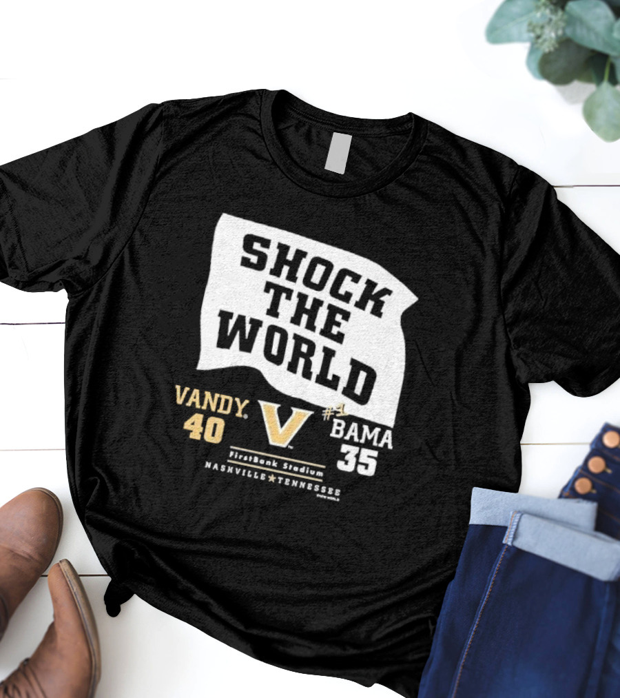 Shock The World Vandy 40 Bama 35 FirstBank Stadium Nashville T-Shirt