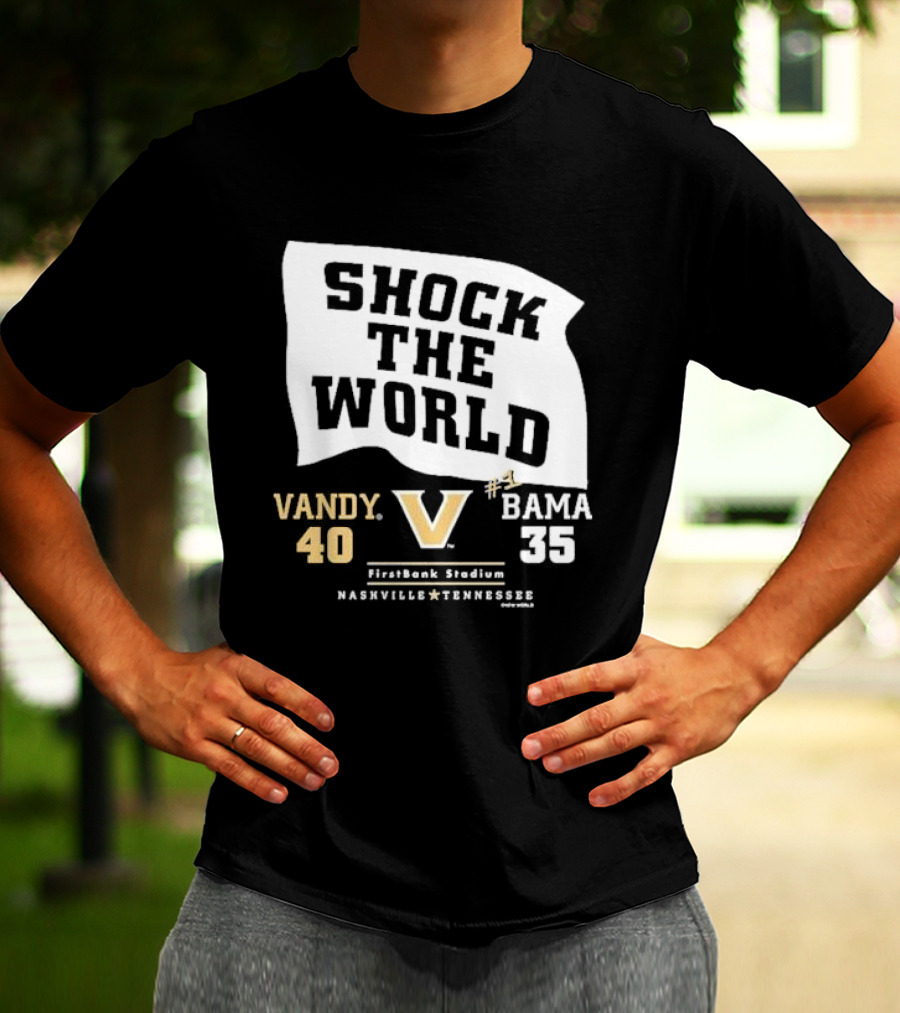 Shock The World Vandy 40 Bama 35 FirstBank Stadium Nashville T-Shirt