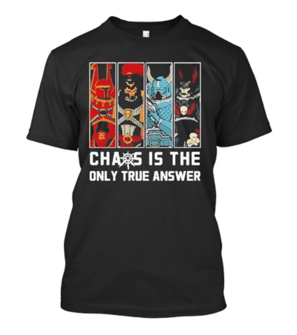 Chaos Is The Only True Answer Warhammer 40k Helms And Skulls Quadrant T-Shirt
