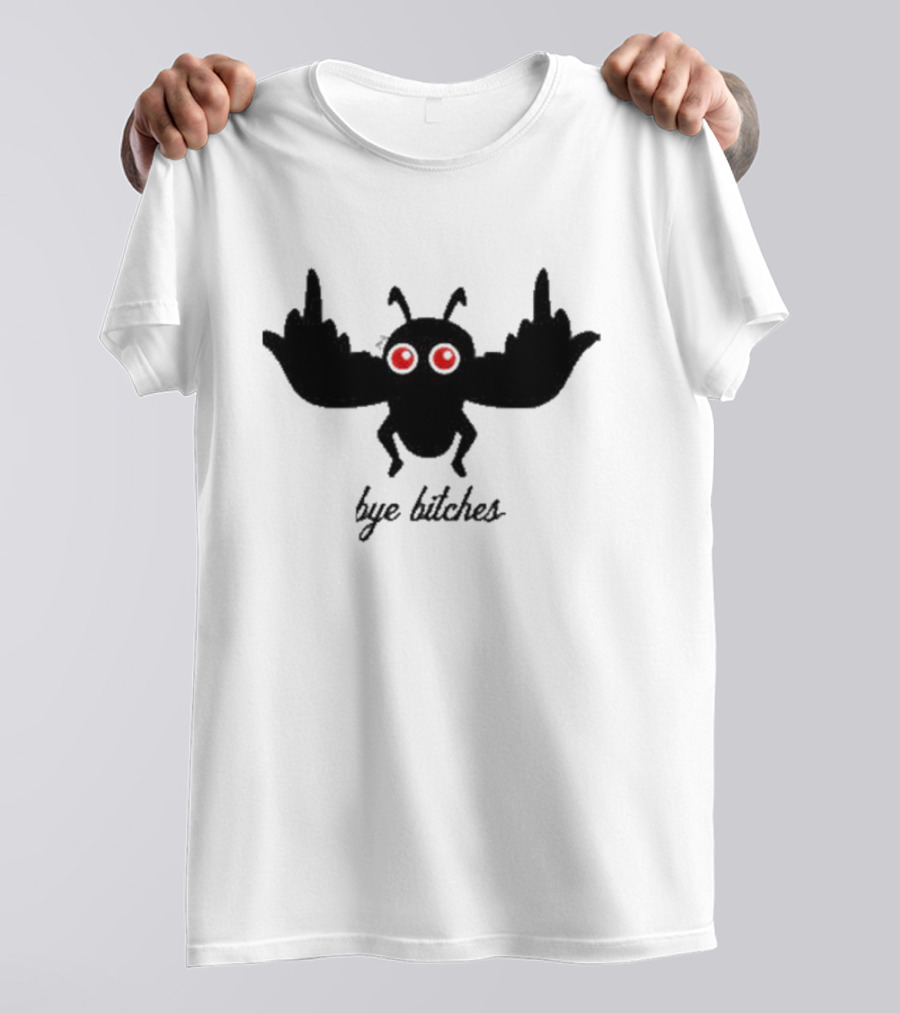 Bye Bitches Mothman Exactly Right My Favorite Murder T-Shirt