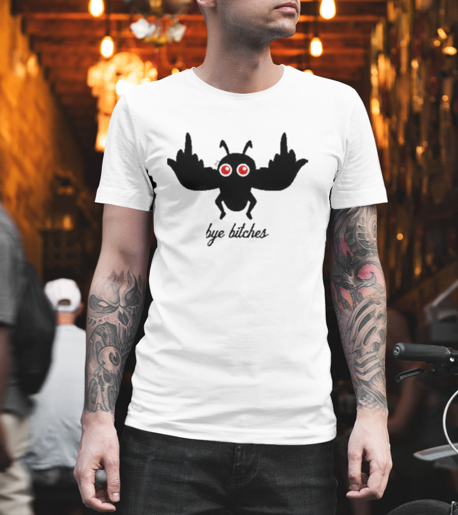 Bye Bitches Mothman Exactly Right My Favorite Murder T-Shirt