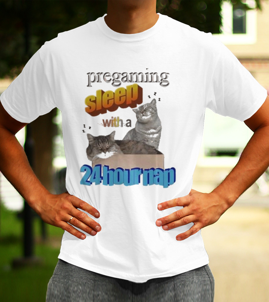 Pregaming Sleep With A 24 Hour Nap Cats In Box T-Shirt