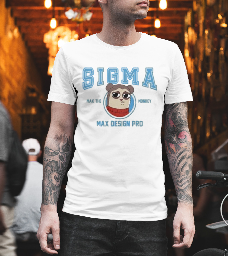 Sigma Max The Monkey Max Design Pro Sigma Max The Monkey T-Shirt