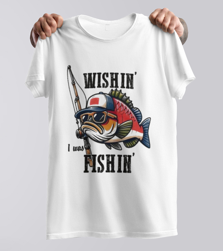 Wishin I Was Fishin Cool Fish With Sunglasses And Fishing Rod T-Shirt