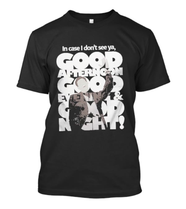 In Case I Don’t See Ya Good Afternoon Good Evening And Good Night Truman Show Reference T-Shirt