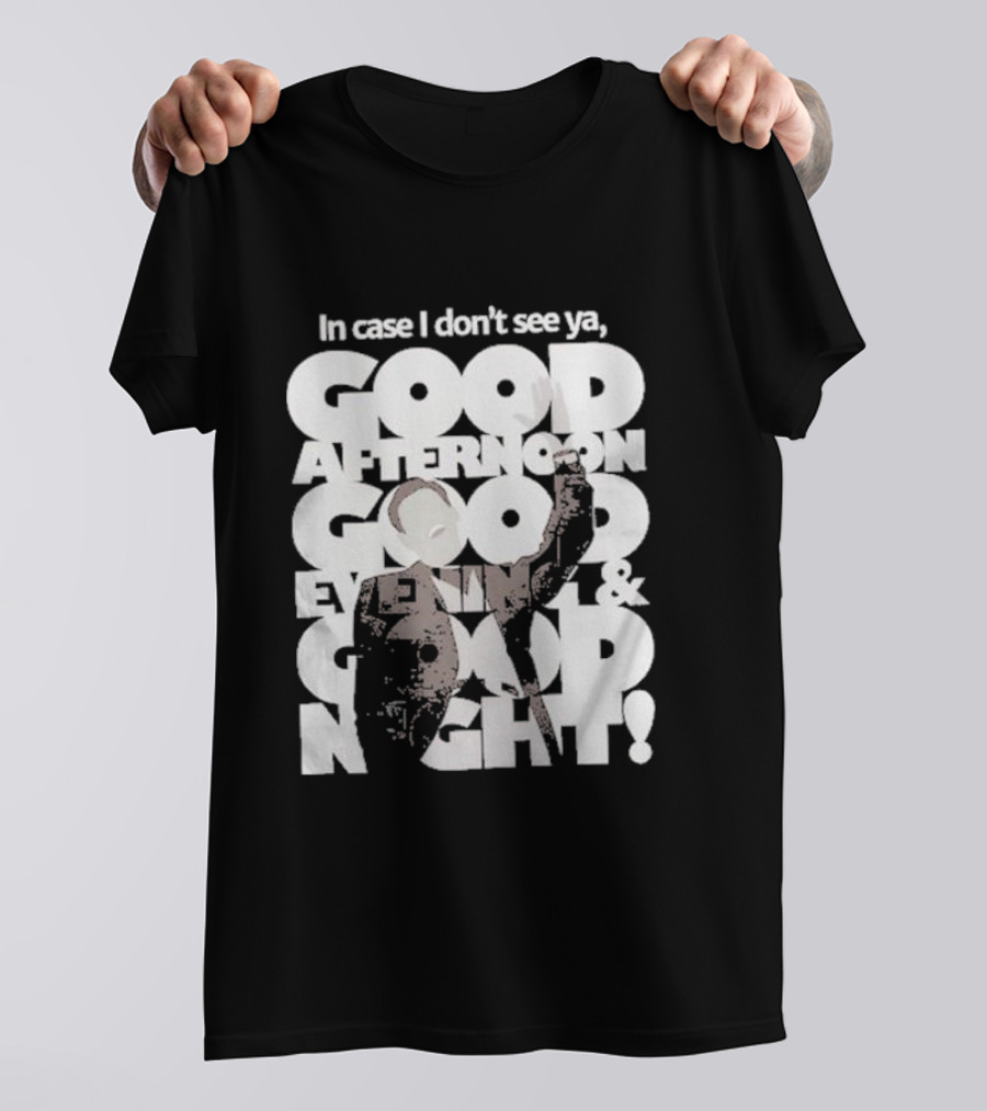 In Case I Don’t See Ya Good Afternoon Good Evening And Good Night Truman Show Reference T-Shirt