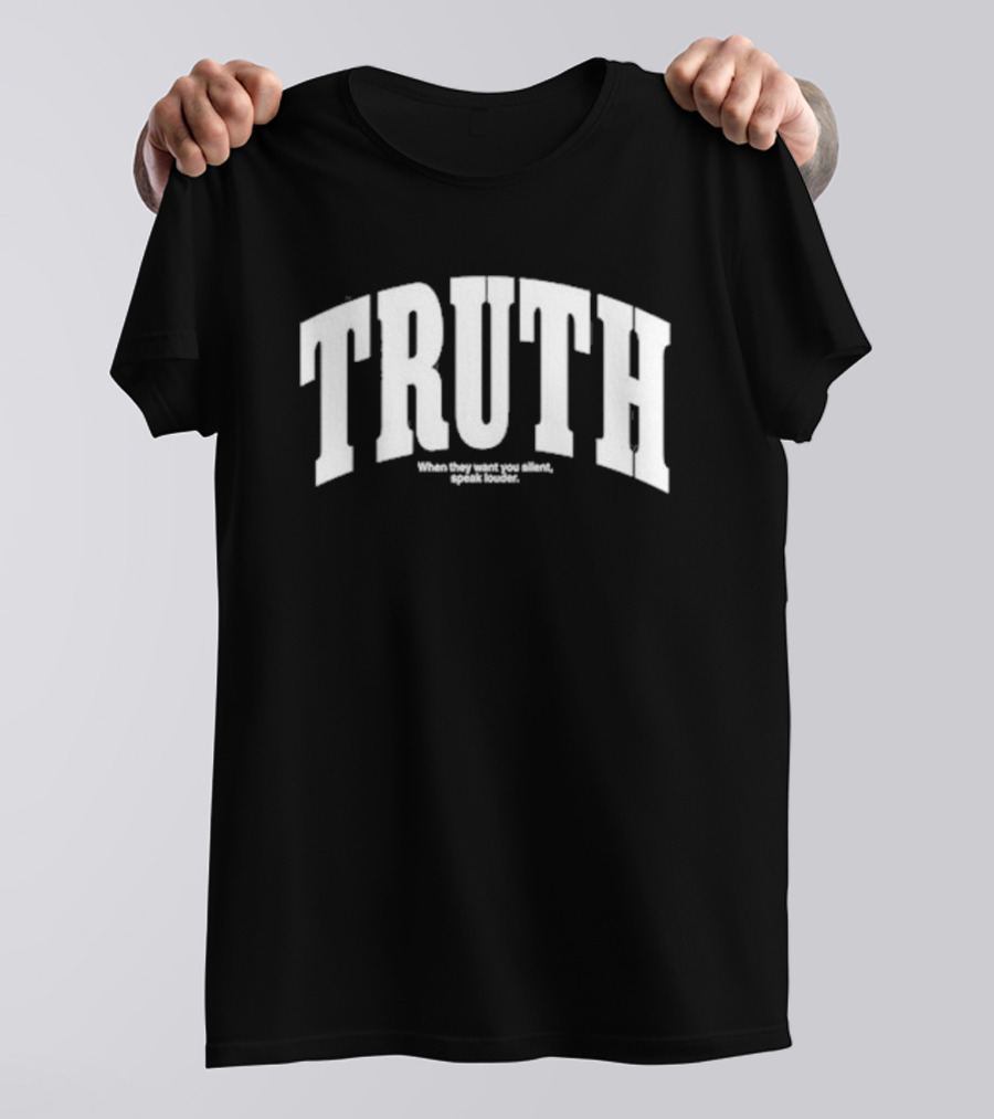 Kaitlynn Wheeler Truth When They Want You Silent Speak Louder T-Shirt