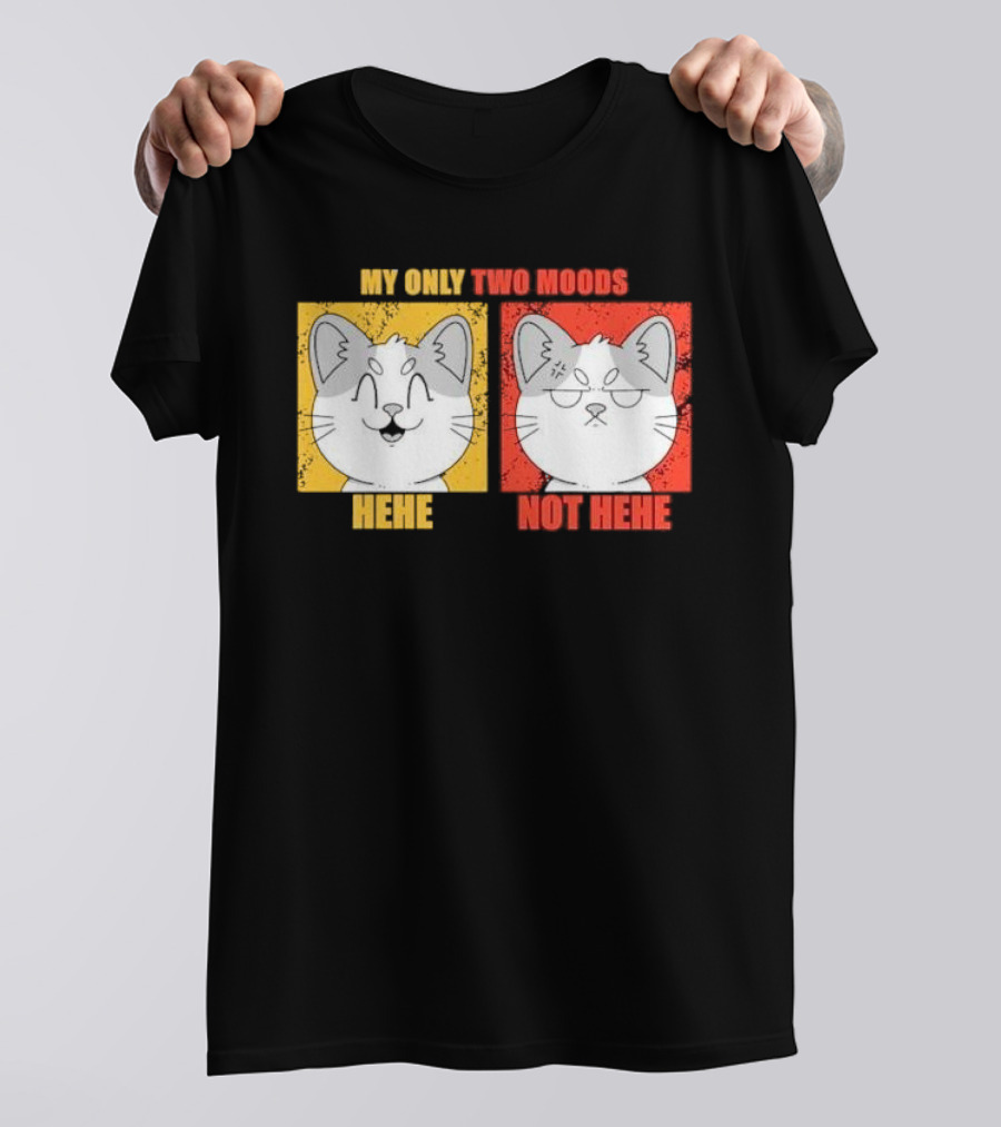 MY ONLY TWO MOODS HEHE NOT HEHE Cat Emojis T-Shirt