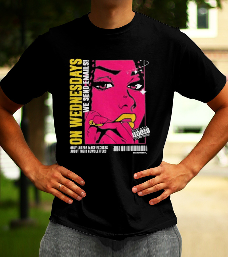 On Wednesdays We Send Emails Only Losers Make Excuses About Their Newsletters Comic Style Pop Art Woman T-Shirt