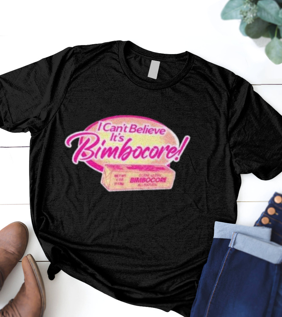 Scene Queen I Can’t Believe It’s Bimbocore All Natural T-Shirt