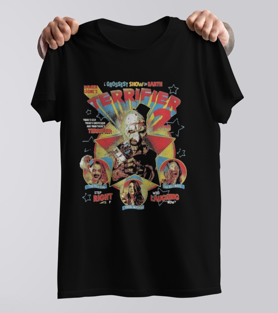 Damien Leone's Terrifier 2 The Grossest Show On Earth There's Sick There's Grotesque And Then There's Terrifier Step Right Up Who's Laughing Now T-Shirt