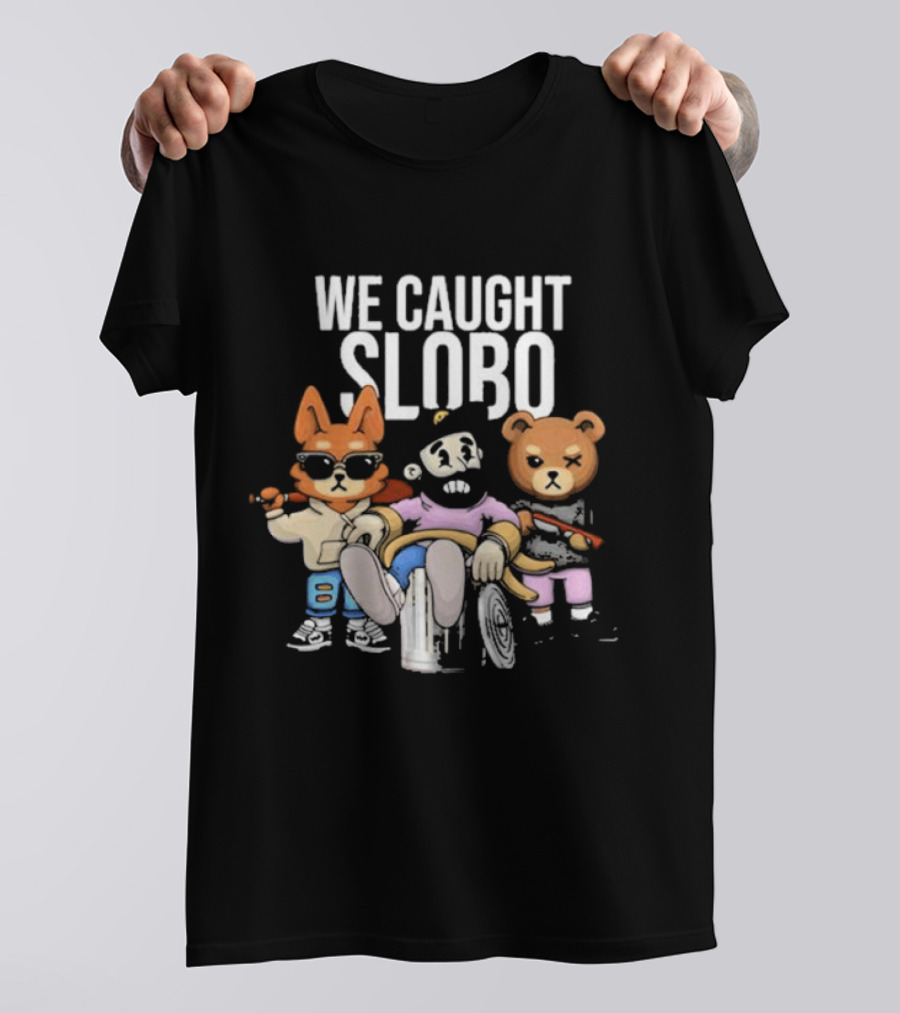 William Project X Lacotorrisa We Caught Slobo Cartoon Characters T-Shirt