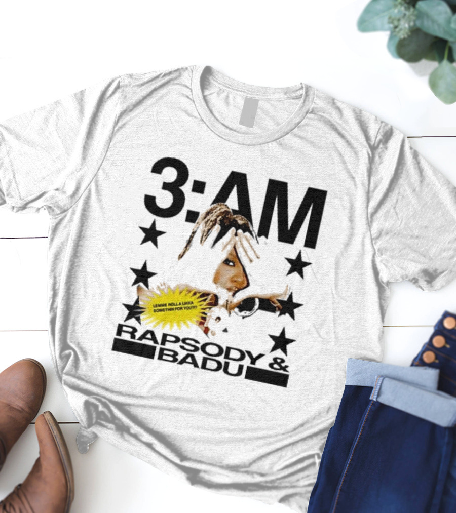 3am Rapsody And Badu Let Me Roll A Lickle Something For You T-Shirt
