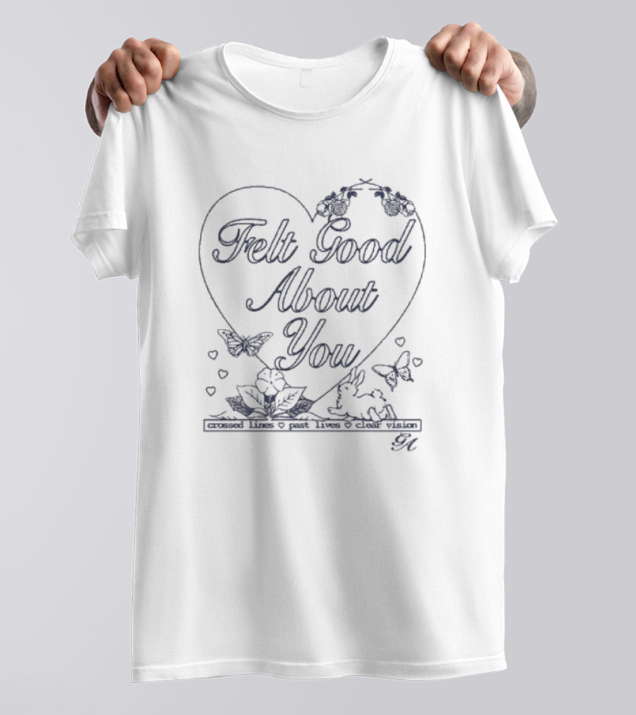 Felt Good About You Crossed Lines Past Lives Clear Vision T-Shirt