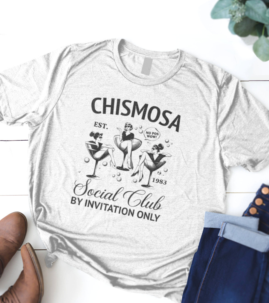 Chismosa Est. 1983 No Pos Wow Social Club By Invitation Only T-Shirt