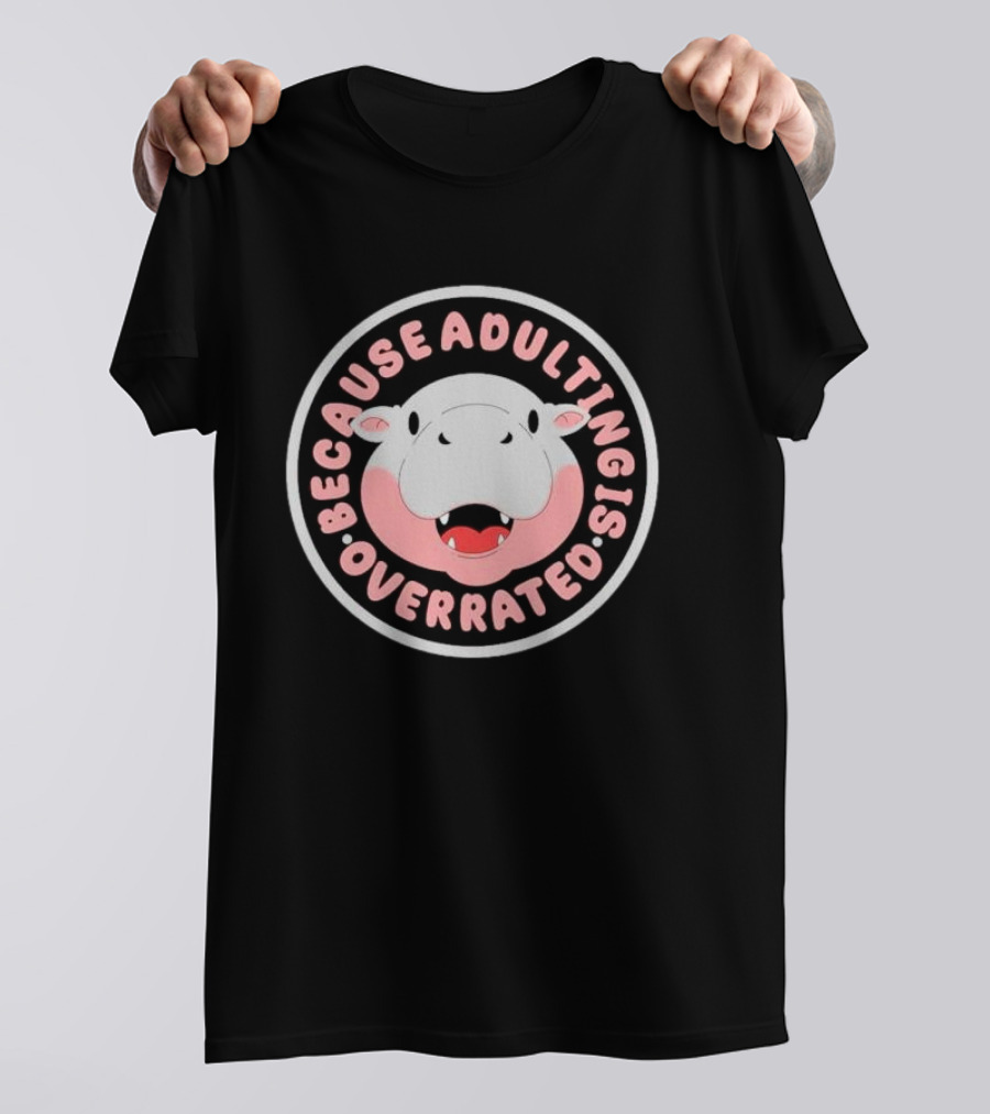Because Adulting Is Overrated Hippo Face Circle T-Shirt