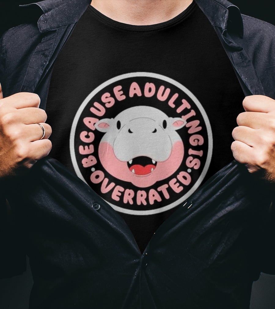 Because Adulting Is Overrated Hippo Face Circle T-Shirt