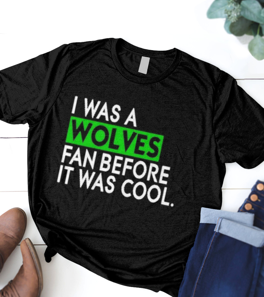 Chris Gustafson Wolves Fan Before It Was Cool T-Shirt