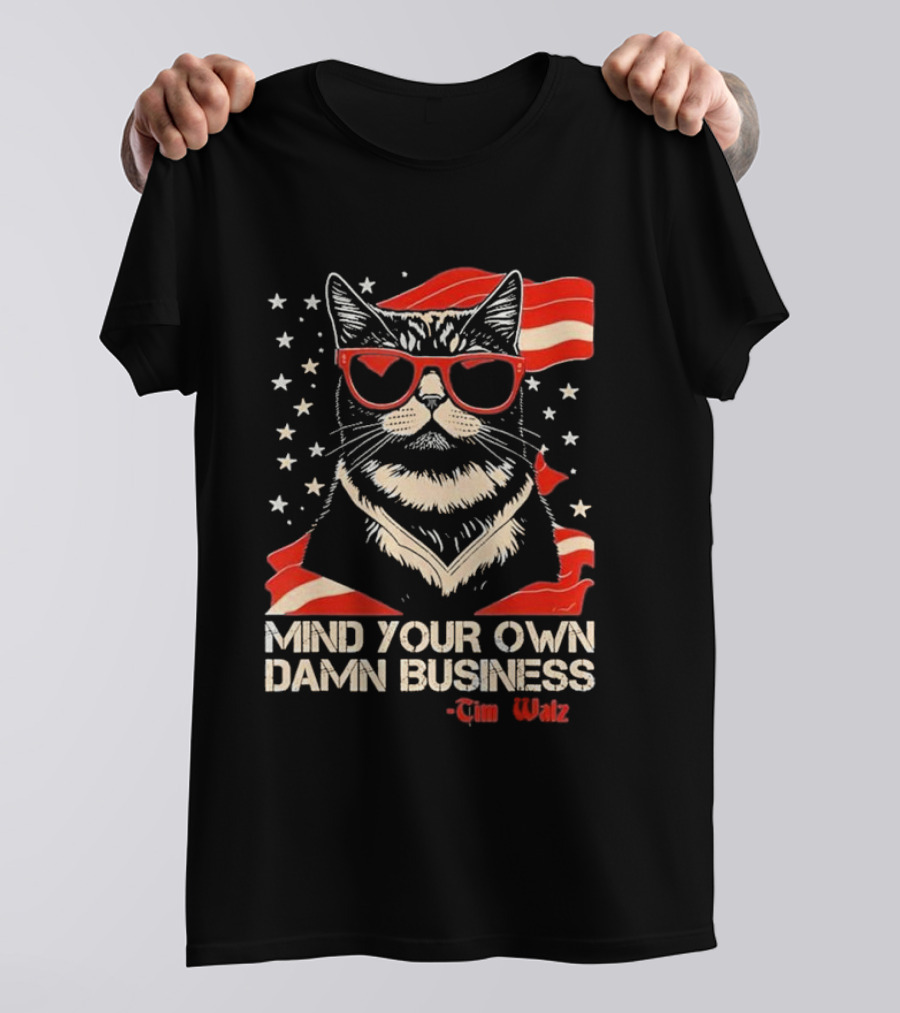 Mind Your Own Damn Business Cat Tim Walz T-Shirt