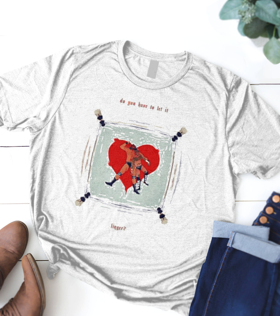 Do You Have To Let It Linger Wrestling Heart Crisis Javerted T-Shirt