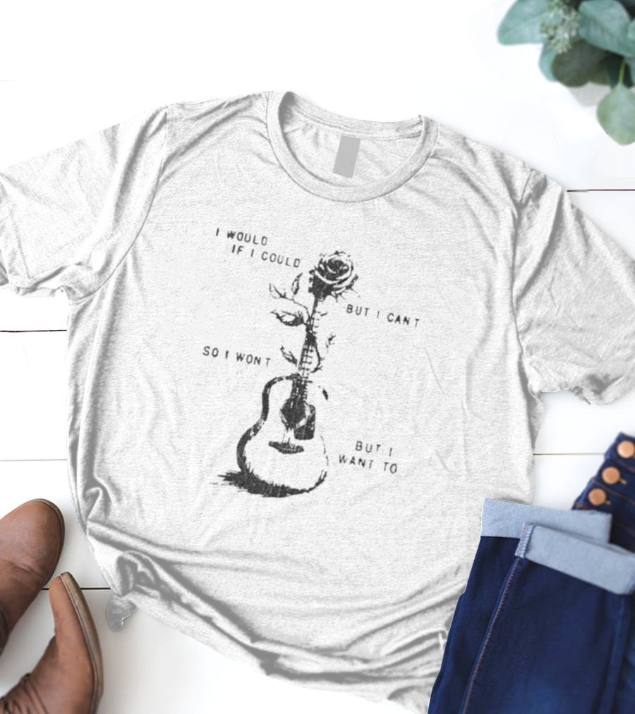 Ernest Would I Would If I Could But I Can't So I Won't Guitar Rose T-Shirt
