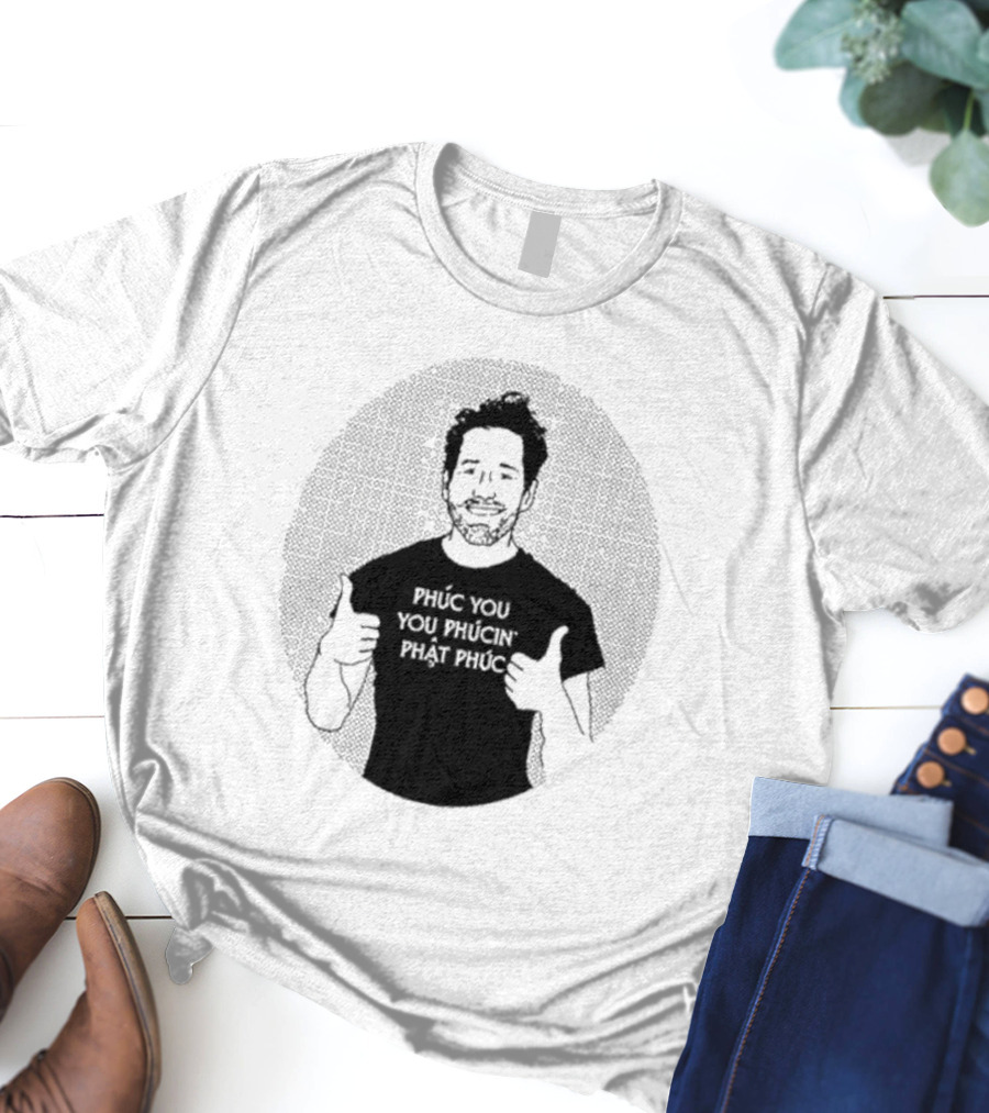 Phúc You You Phúcín Phật Phúc T-Shirt