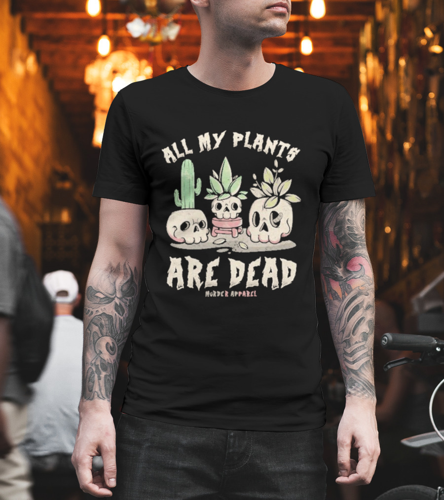 All My Plants Are Dead Murder Apparel Demon Skull Cactus T-Shirt