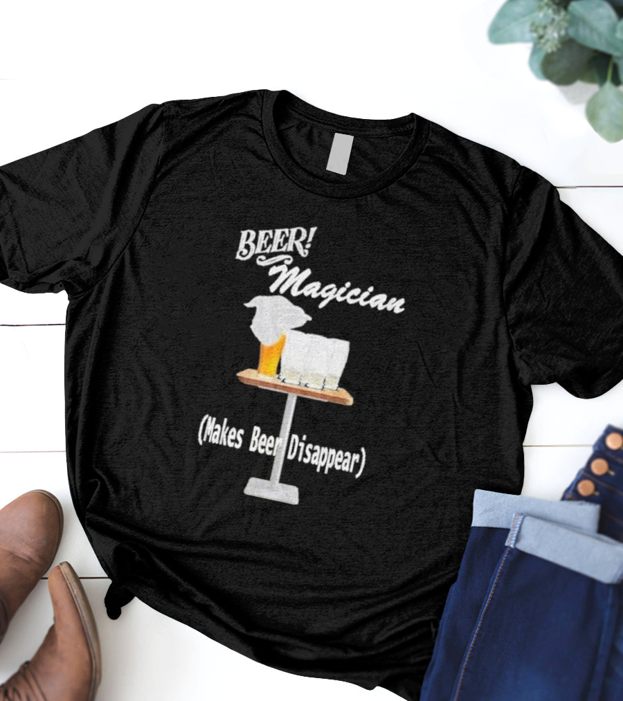 Beer Magician Magic Trick Makes Beer Disappear With Four Empty Glasses T-Shirt
