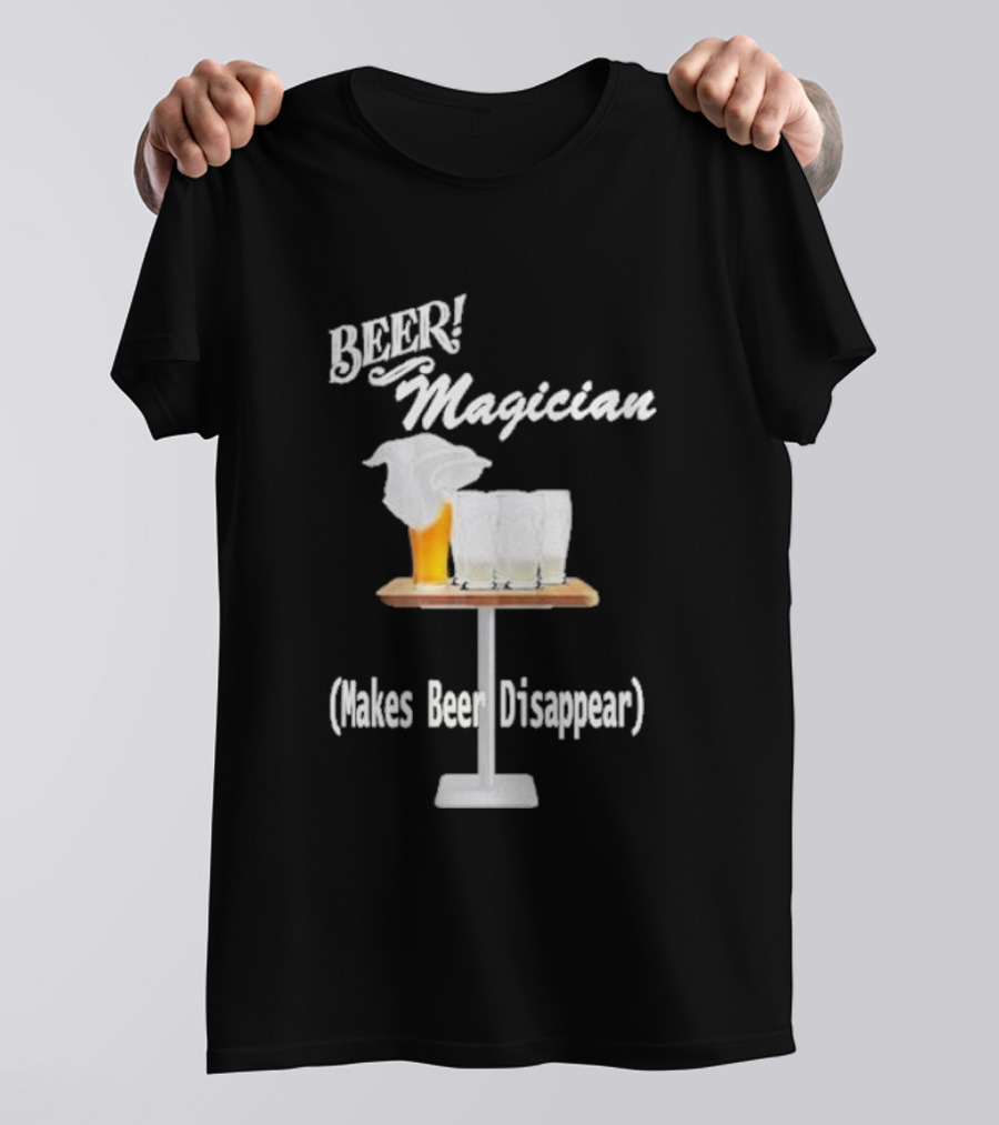 Beer Magician Magic Trick Makes Beer Disappear With Four Empty Glasses T-Shirt