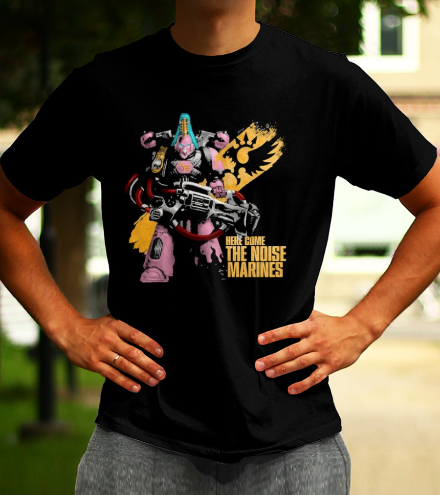 Here Come The Noise Marines Warhammer 40K Space Marine T-Shirt