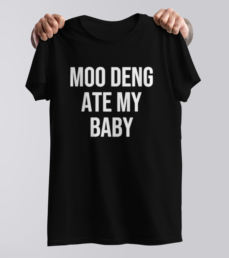 Moo Deng Ate My Baby T-Shirt