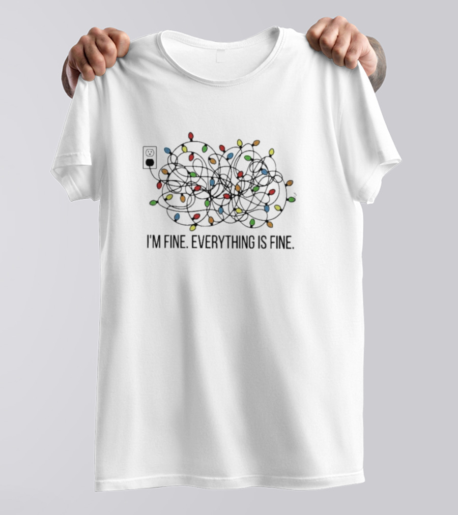 Christmas Lights I'm Fine Everything Is Fine Tangled String Humor T-Shirt