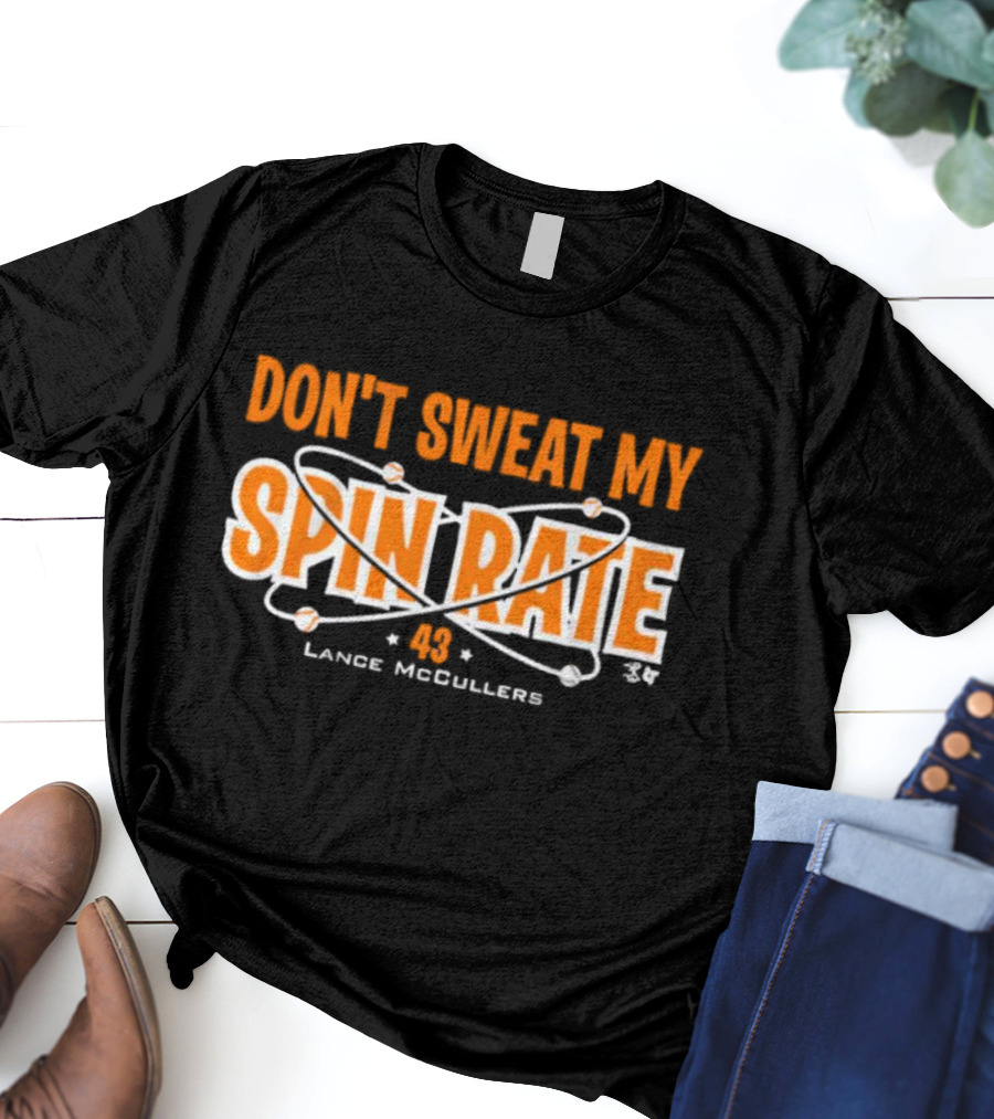 Don't Sweat My Spin Rate Lance McCullers 43 Baseball T-Shirt