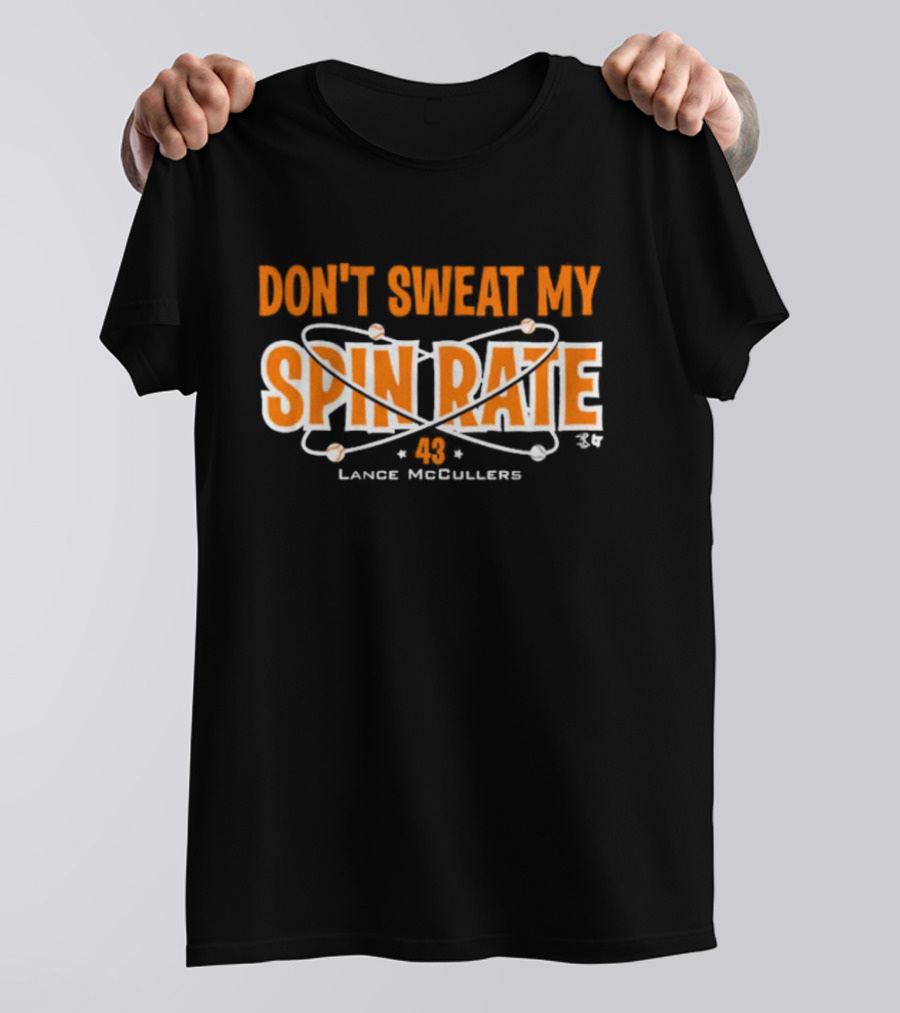 Don't Sweat My Spin Rate Lance McCullers 43 Baseball T-Shirt
