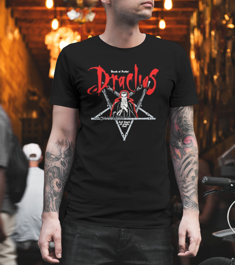 Bunch Of Fuckin' Draculas And They're All Playin' Flute T-Shirt